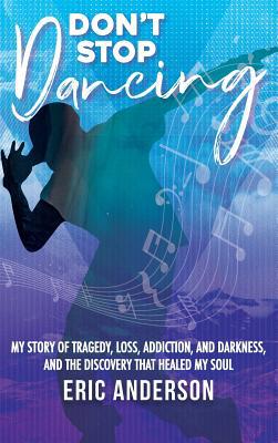 Don't Stop Dancing: My Story of Tragedy, Loss, ... 0578482452 Book Cover