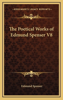 The Poetical Works of Edmund Spenser V8 1163347949 Book Cover