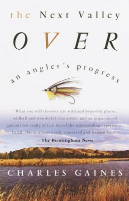 The Next Valley Over: An Angler's Progress 0609808001 Book Cover