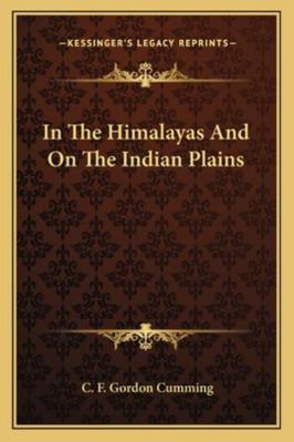 In The Himalayas And On The Indian Plains 1162971304 Book Cover