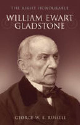 The Right Honourable William Ewart Gladstone. G... 1845883764 Book Cover