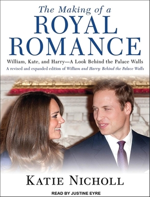 The Making of a Royal Romance: William, Kate, a... 1452601178 Book Cover