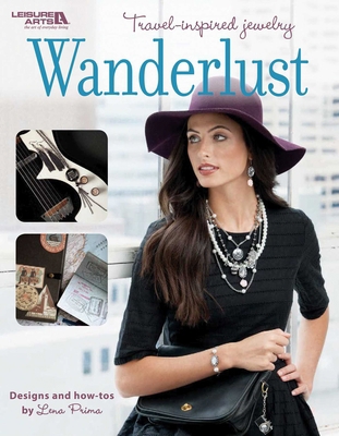 Wanderlust--Travel-Inspired Jewelry: Designs an... 1464753997 Book Cover
