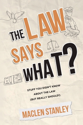 The Law Says What?: Stuff You Didn't Know About... 1631611178 Book Cover