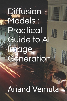 Diffusion Models: Practical Guide to AI Image G... B0D4JHH5F7 Book Cover