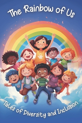 The Rainbow of Us: Tales of Diversity and Inclu... B0C9SBTK1G Book Cover