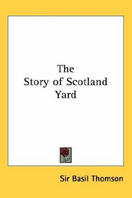 The Story of Scotland Yard 1432616781 Book Cover