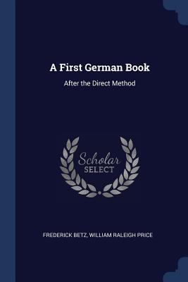 A First German Book: After the Direct Method 1376500108 Book Cover