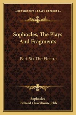 Sophocles, The Plays And Fragments: Part Six Th... 1163103527 Book Cover