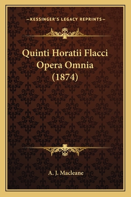 Quinti Horatii Flacci Opera Omnia (1874) [Latin] 1167559010 Book Cover