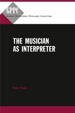 The Musician as Interpreter PB 0271031999 Book Cover