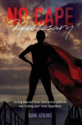 No Cape Necessary: Saving yourself from destruc... 1685150373 Book Cover
