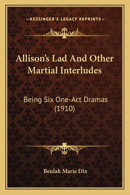 Allison's Lad And Other Martial Interludes: Bei... 1164563297 Book Cover