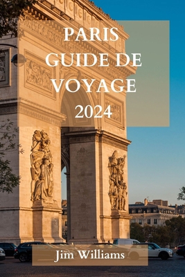 Paris Guide de Voyage 2024 [French] B0CQSTX42H Book Cover