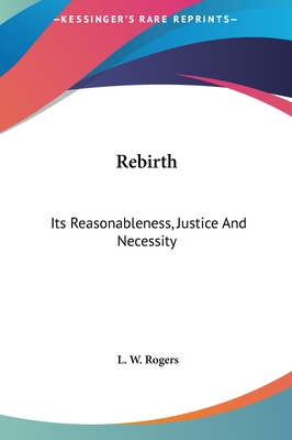 Rebirth: Its Reasonableness, Justice And Necessity 1161593853 Book Cover