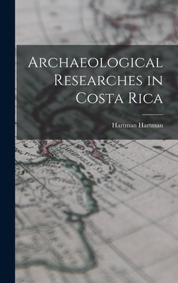 Archaeological Researches in Costa Rica 1017429596 Book Cover