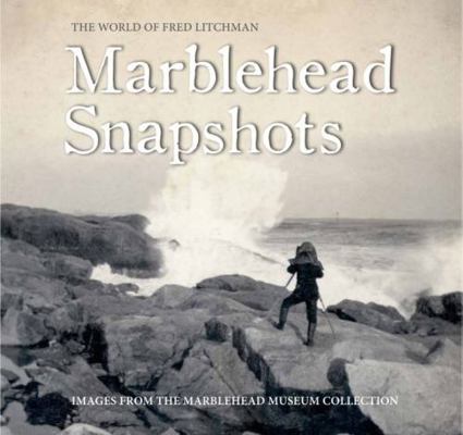 Hardcover Marblehead Snapshots : The World of Fred Litchman Book