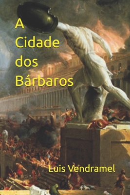 A Cidade dos Bárbaros ou Nunca mais Outra Vez [Portuguese] 1973536099 Book Cover