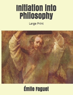 Initiation into Philosophy: Large Print 1697560148 Book Cover