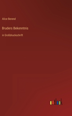 Bruders Bekenntnis: in Großdruckschrift [German] 3368468057 Book Cover