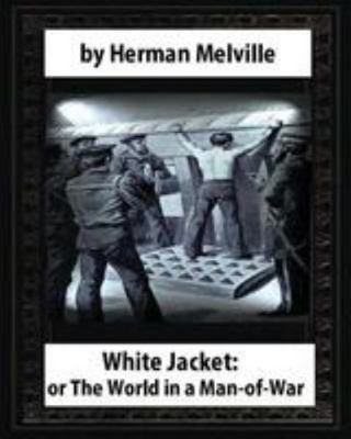 White-Jacket; or, The World in a Man-of-War (18... 1530981379 Book Cover