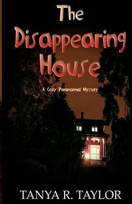 The Disappearing House: A Cozy Paranormal Mystery 1729720838 Book Cover