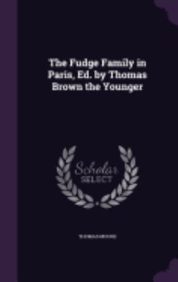 The Fudge Family in Paris, Ed. by Thomas Brown ... 1357632223 Book Cover