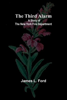 The Third Alarm: A Story of the New York Fire D... 9357945849 Book Cover