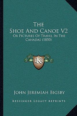 The Shoe And Canoe V2: Or Pictures Of Travel In... 1164931970 Book Cover