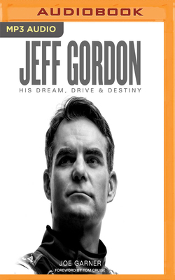 Jeff Gordon: His Dream, Drive & Destiny 1978615043 Book Cover