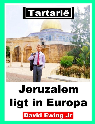 Tartarië - Jeruzalem ligt in Europa: (niet in k... [Dutch] B0BZBN959F Book Cover