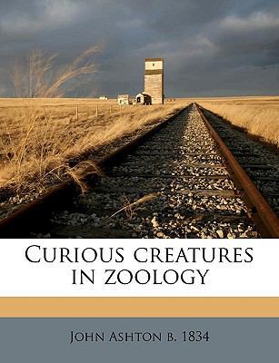 Curious Creatures in Zoology 1149329009 Book Cover