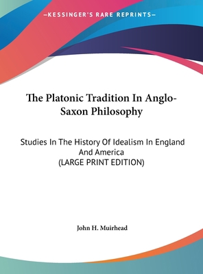 The Platonic Tradition In Anglo-Saxon Philosoph... [Large Print] 1169953808 Book Cover