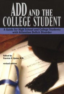 ADD and the College Student: A Guide for High School and College Students with Attention Deficit Disorder