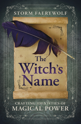 The Witch's Name: Crafting Identities of Magica... 0738767697 Book Cover