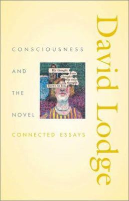 Consciousness and the Novel: Connected Essays 0674009495 Book Cover