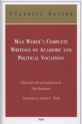 Max Weber's Complete Writings on Academic and P... 0875865488 Book Cover