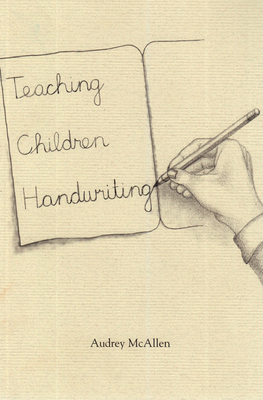 Teaching Children Handwriting: Historical, Deve... 0945803559 Book Cover