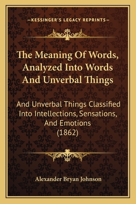 The Meaning Of Words, Analyzed Into Words And U... 1165100673 Book Cover