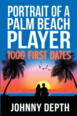 Portrait of a Palm Beach Player: 1000 First Dates 1970521023 Book Cover