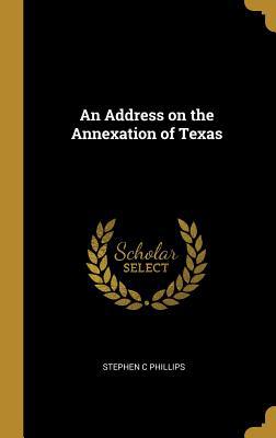 An Address on the Annexation of Texas 0526849681 Book Cover