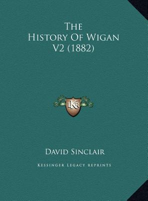 The History Of Wigan V2 (1882) 1169751253 Book Cover