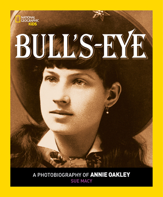 Bull's Eye: A Photobiography of Annie Oakley 1426322186 Book Cover