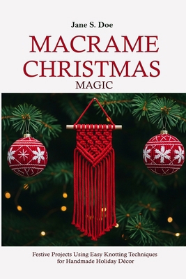 Macrame Christmas Magic: Best Festive Projects ... B0FXG1QMXT Book Cover