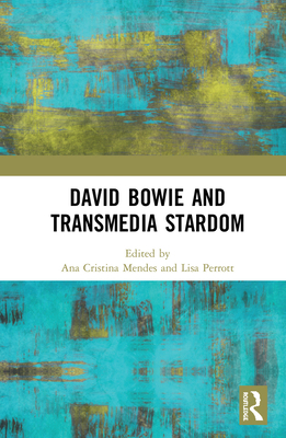 David Bowie and Transmedia Stardom 0367356759 Book Cover