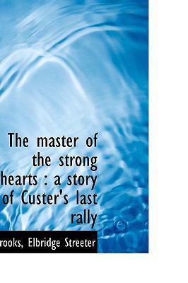 The Master of the Strong Hearts: A Story of Cus... 1110771894 Book Cover