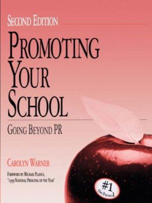 Promoting Your School: Going Beyond PR 0803968981 Book Cover