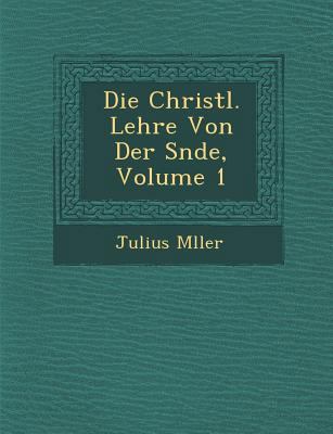 Die Christl. Lehre Von Der S&#65533;nde, Volume 1 [German] 1288141556 Book Cover