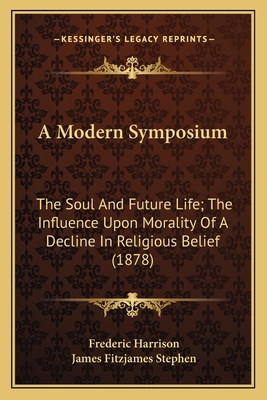 A Modern Symposium: The Soul And Future Life; T... 1164022369 Book Cover
