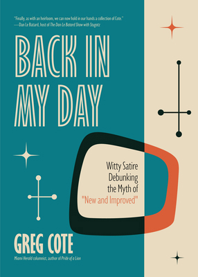 Back in My Day: Witty Satire Debunking the Myth... 1684816491 Book Cover